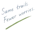 Handwritten note: Same trails. Fewer worries.